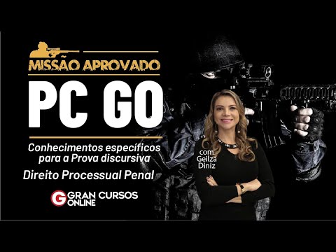 Missão Aprovado PC GO - Específicos Prova discursiva - Direito Processual Penal com Geilza Diniz