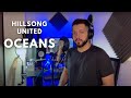 The Most Beautiful Song Ever | 'Oceans - Hillsong United' Luke Silva Cover