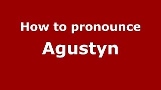 How to pronounce Agustyn
