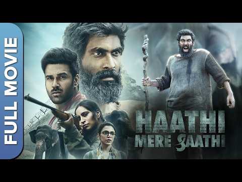 हाथी मेरे साथी | Haathi Mere Saathi New Hindi Movie | Rana Daggubati, Pulkit Shriya Pilgaonkar
