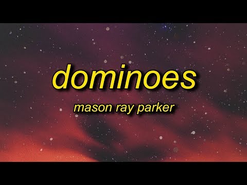 Mason Ray Parker - Dominoes (Lyrics)