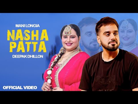 NASHA PATTA - (Official Video) Mani Longia Ft. Deepak Dhillon | Latest New Punjabi Songs 2023
