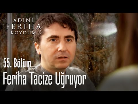 Feriha'yı taciz ediyor - Adını Feriha Koydum 55. Bölüm