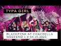 TYPA GIRL x @BLACKPINK  at COACHELLA WEEKEND 1 04.15.2023 (4K FANCAM)