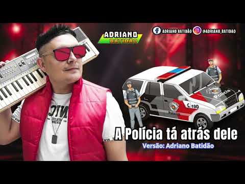 A POLÍCIA TÁ ATRÁS DELE / ADRIANO BATIDÃO O REI DA NOITE LANÇAMENTO  "MEME TIK TOK" PROMOCIONAL 2024