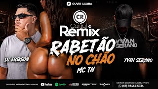 DJ ERIKSON, YVAN SERANO, MC TH  - RABETÃO NO CHÃO