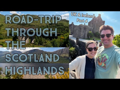 Scottish Highlands Road-Trip | UK & Ireland Trip | June 2023