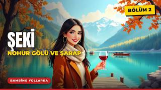 Bakü’den Şeki’ye Yolculuk! Nohur Gölü, Şarap Tadımı & Marxal Resort 🇦🇿 | Azerbay