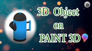 how to make 3D objects on PAINT 3D