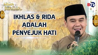 Download lagu Ustadz Hilman Fauzi:  Ikhlas dan Rida adalah Penyejuk Hati | Jalan Dakwah BTV mp3