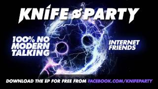 Knife Party - &#39;Internet Friends&#39;