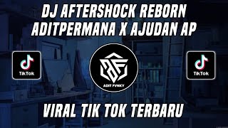 Download lagu DJ AFTERSHOCK REBORN ADITPERMANA X AJUDAN AP VIRAL TIK TOK TERBARU 2022 mp3