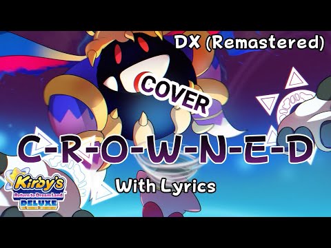 C-R-O-W-N-E-D WITH LYRICS DX (Remastered) Cover [original by @JunoSongs​⁠, READ DESC]
