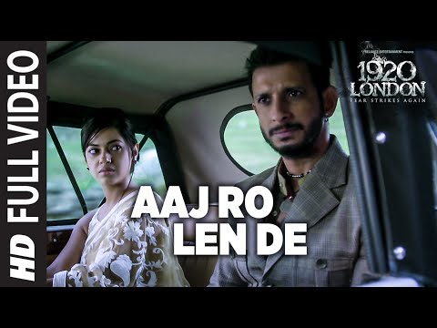 Aaj Ro Len De Full Video Song | 1920 LONDON | Sharman Joshi, Meera Chopra, Shaarib and Toshi