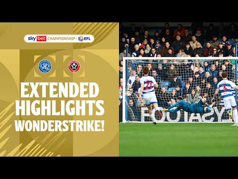 WONDERSTRIKE! | Queens Park Rangers v Sheffield United Extended Highlights