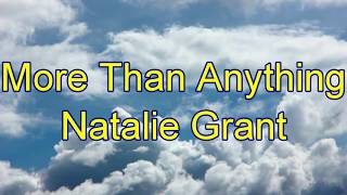More Than Anything - Natalie Grant - wth lyrics