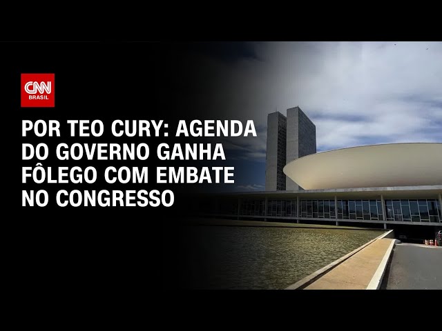 Agenda do governo ganha fôlego com embate no Congresso | CNN NOVO DIA