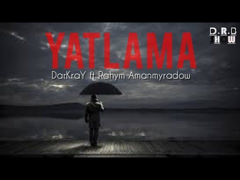 DarKraY ft Rahym.A _ Yatlama Nuryagdy 2022 tmrap