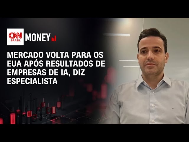 Mercado volta para os EUA após resultados de empresas de IA, diz especialista | MONEY NEWS