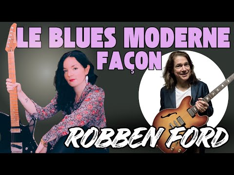 le BLUES moderne façon ROBBEN FORD - Anouck André - Guitare Xtreme Magazine #150
