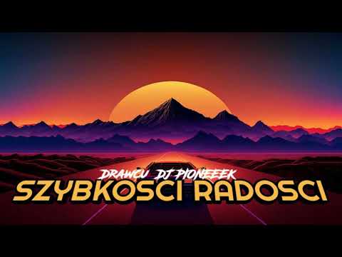 DRAWCU & PIONEEEK - ☢️SZYBKOŚCI RADOŚCI☢️