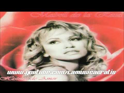 MABEL DE LA ROSA   Historia De Amor   Historia De Amor