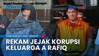Keluarga A Rafiq Disorot, Fahd Arafiq Dua Kali Terseret Korupsi, Fadia Arafiq Kena OTT KPK