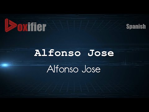 How to Pronounce Alfonso Jose (Alfonso Jose) in Spanish - Voxifier.com