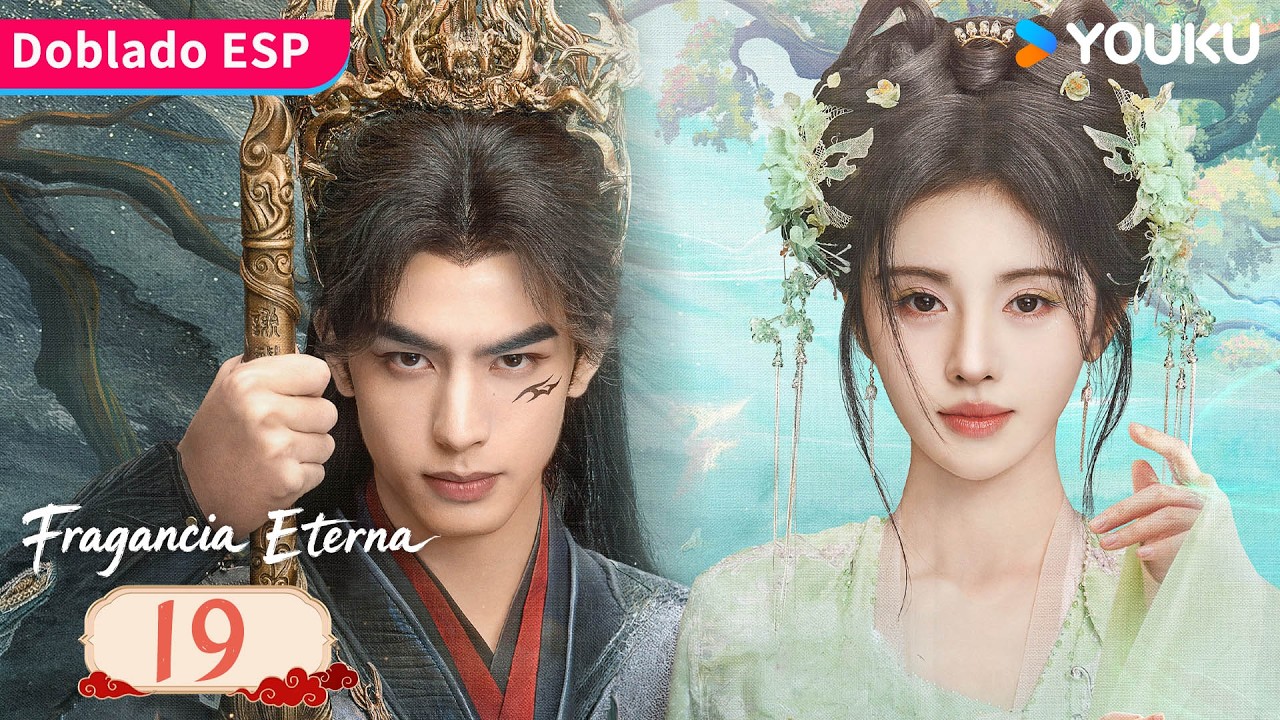 【Doblado ESP】Fragancia Eterna EP19 | Una historia de amor predestinado en el reino inmortal 😍| YOUKU