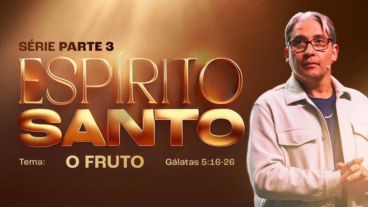 SÉRIE ESPÍRITO SANTO - PARTE 3  |  O FRUTO  - PR. MAC ANDERSON