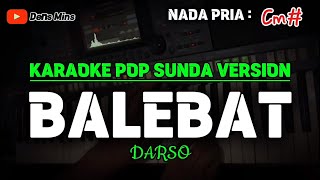 Download lagu BALEBAT ~ DARSO || KARAOKE POP SUNDA VERSION ~ NADA PRIA mp3