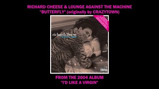 Richard Cheese &quot;Butterfly&quot; from the album &quot;I&#39;d Like A Virgin&quot; (2004)