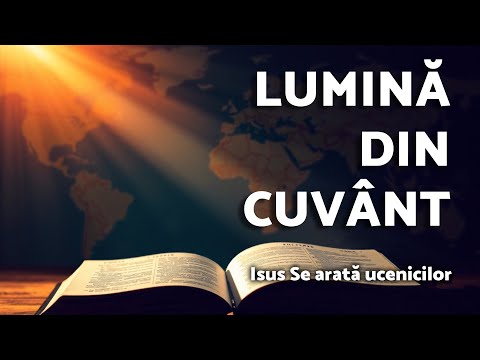 ISUS SE ARATĂ UCENICILOR / Lumină din Cuvânt - AZSMR