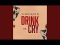 Drink or Cry