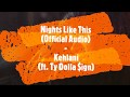 Nights Like This (Official Audio) - Kehlani (ft. Ty Dolla $ign) Nights Like This (Official Audio) - Kehlani (ft. Ty Dolla $ign)