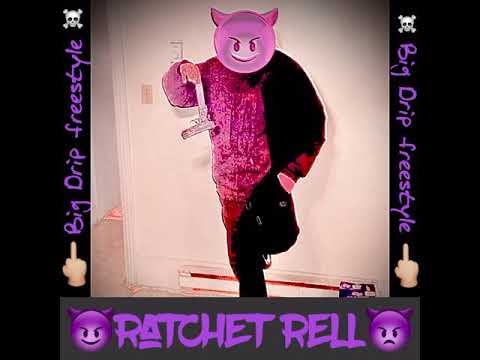 Big Drip Freestyle - Ratchet Rell