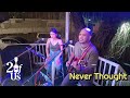 Never Thought Dan Hill 2ofUs Acoustic Cover