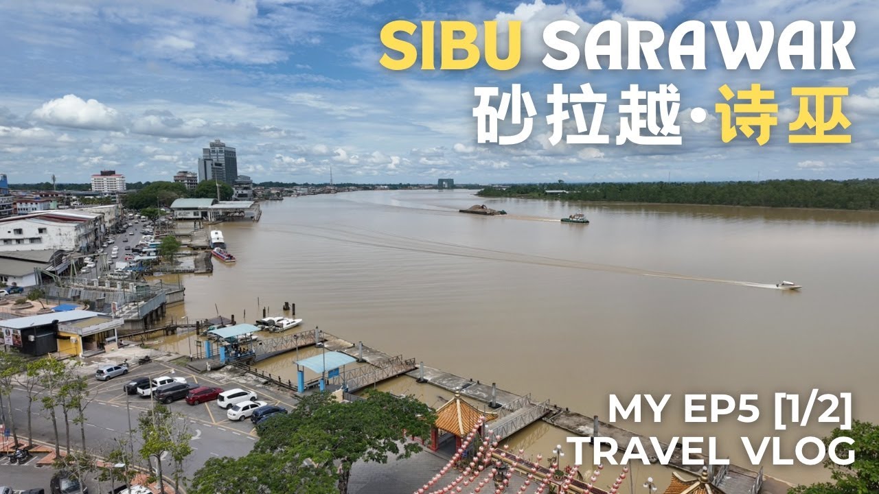 [Malaysia 马来西亚] EP5 (1/3) | Sibu 诗巫 | Sarawak Borneo 砂拉越婆罗洲 | Travel Vlog 旅游攻略