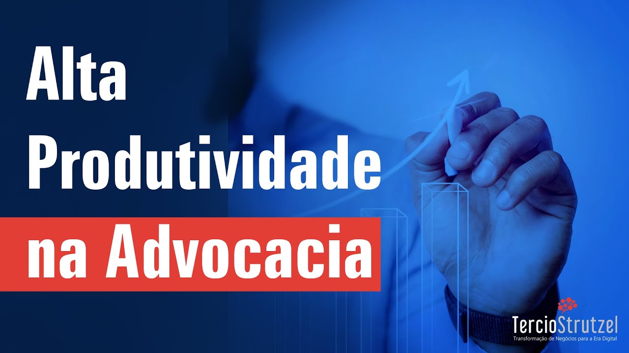 Alta Produtividade na Advocacia: O que é? Como mensurar?