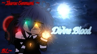 - | | Divine Blood | | - BL GCMM - { NO AUDIO + REUPLOAD + READ DESC } #DivineBlood #Yuubaki