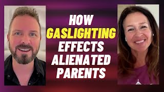 Guilt &amp; Shame: How Gaslighting Effects Alienated Parents I Ryan Thomas