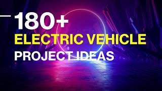 180+ Electric Vehicle Project Ideas for PhD, MTech, and BTech Students