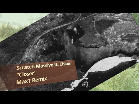 Scratch Massive ft. Chloe - Closer | MaxT Remix