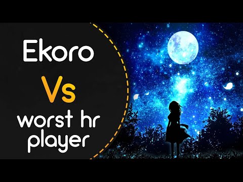Ekoro vs worst hr player! // Kozato - Tsuki -Yue- (ktgster) [O]