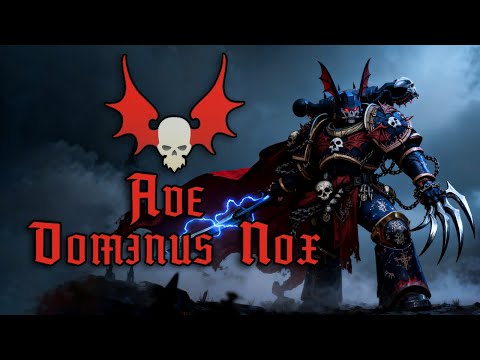 Ave Dominus Nox | Night Lords Warhammer 40K Anthem