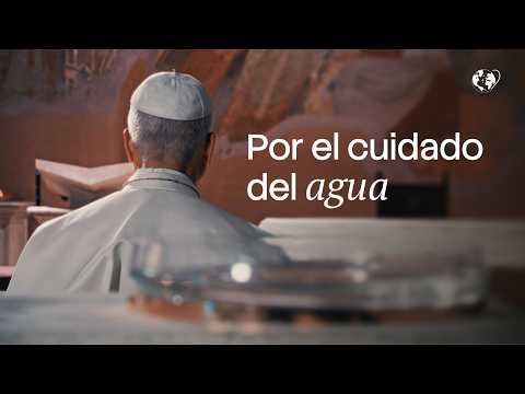 Reza con el Papa: Por el cuidado del agua | Septiembre 2026