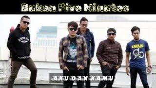 Download lagu BUKAN Five Minutes - aku dan kamu mp3