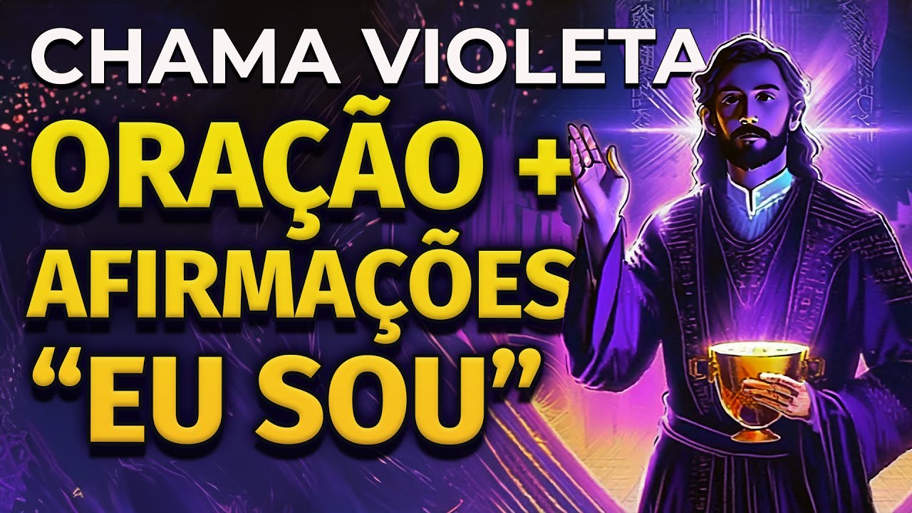 ORAÇÃO DA CHAMA VIOLETA + AFIRMAÇÕES “EU SOU” PARA OUVIR DORMINDO
