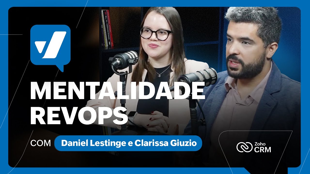 Mentalidade RevOps para alavancar a Receita, com Daniel Lestinge e Clarissa Giuzio | VDV #21