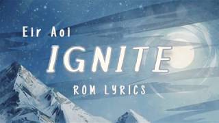 Ignite - Eir Aoi | ROM Lyrics